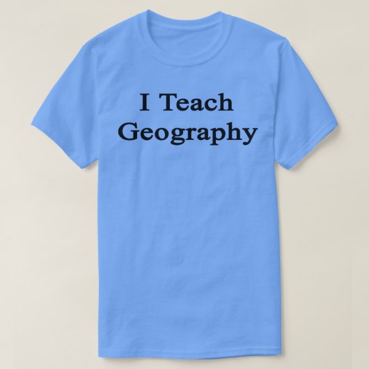 I Teach Geography T-shirt (Design voorkant)