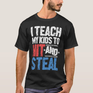 I Teach Kids to Hit and Steal Baseball Coach T-shirt
