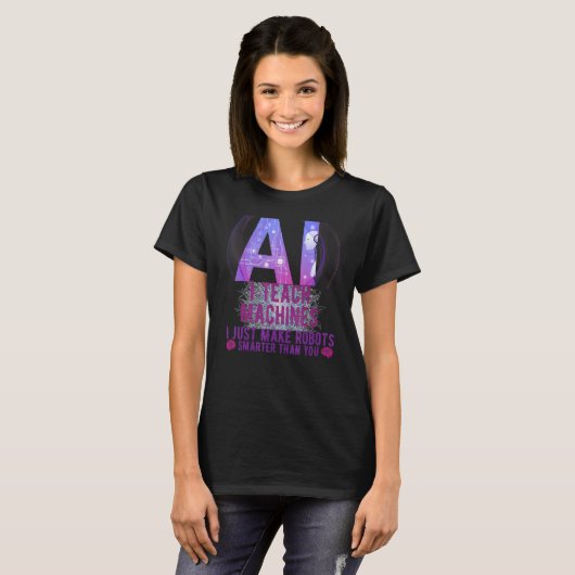 I Teach Machines AI Machine Learning Artificial In T-shirt (Voorkant volledig)