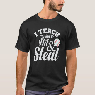 I Teach my Kid to Hit and Steal Baseball T-shirt