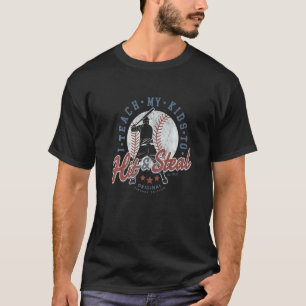 I Teach My Kids To Hit And Steal Baseball Coaching T-shirt