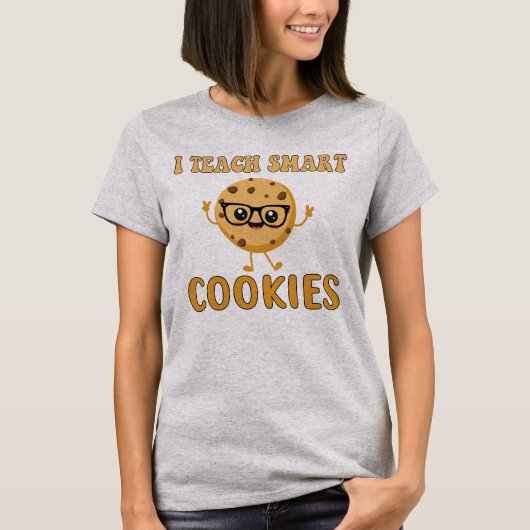I Teach Smart Cookies | Funny Teacher Quote  T-shirt (Voorkant)