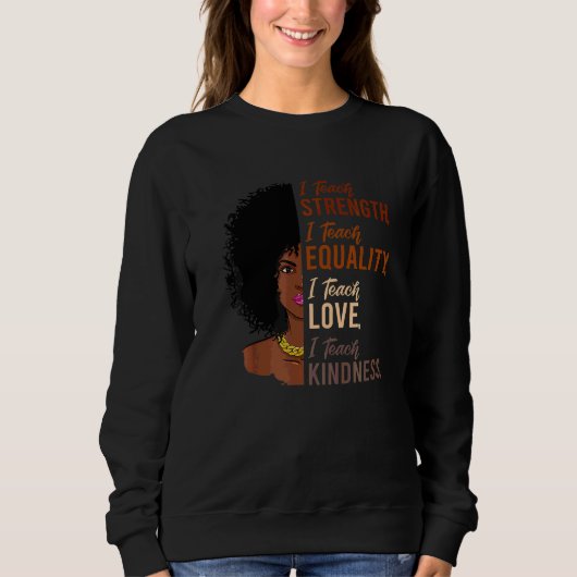 I Teach Strength Equality Black History Month Teac Trui (Voorkant)