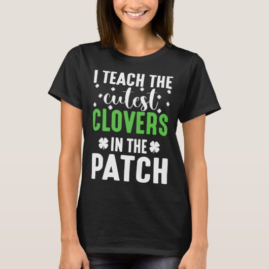 I Teach the Cutes Cloves In the Patch St Patricks  T-shirt (Voorkant)