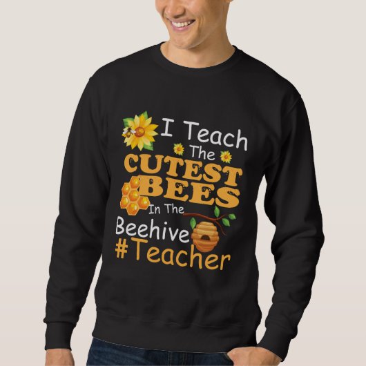 I Teach The Cutest Bees In The Beehive  Teacher Trui (Voorkant)