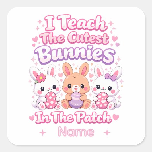 I Teach the Cutest Bunnies in the Patch Vierkante Sticker (Voorkant)