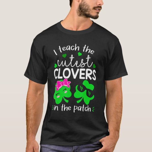 I Teach The Cutest C In The Patch St. Patricks Day T-shirt (Voorkant)