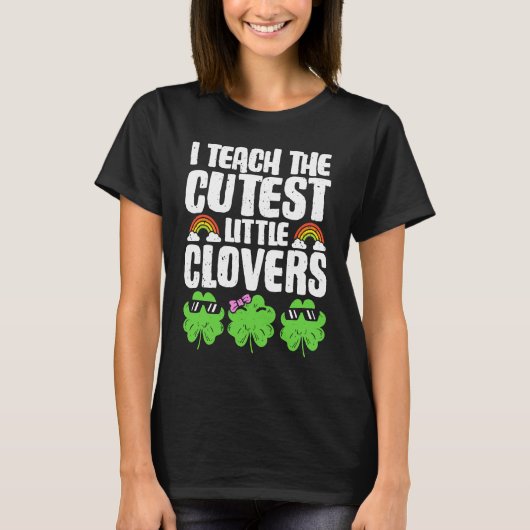 I Teach The Cutest Clovers in the patch Teacher St T-shirt (Voorkant)