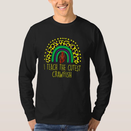 I Teach the Cutest Crawfish Rainbow Teacher Mardi  T-shirt (Voorkant)
