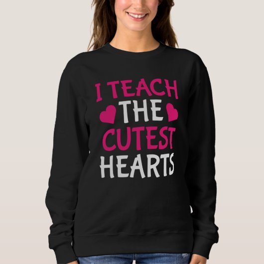 I Teach The Cutest Hearts Teacher Valentines Day Trui (Voorkant)