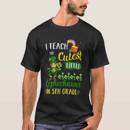 I Teach The Cutest Leprechauns In 5th Grade St Pat T-shirt (Voorkant)