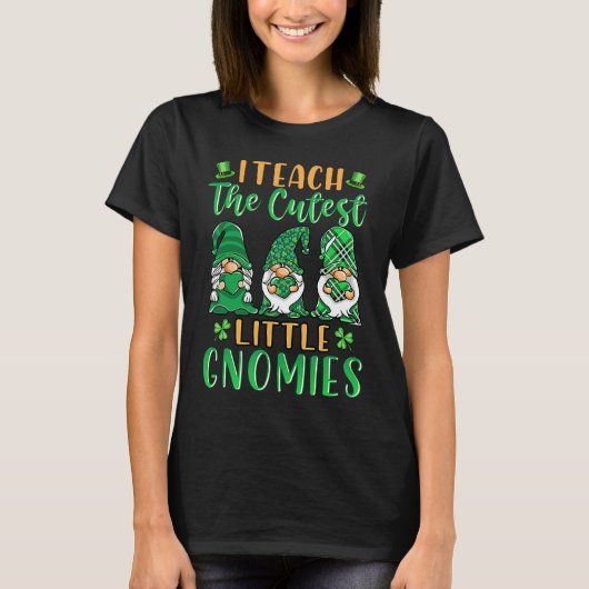 I Teach The Cutest Little Gnomies St Patricks Day  T-shirt (Voorkant)