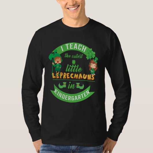 I Teach The Cutest Little Leprechauns In Kindergar T-shirt (Voorkant)