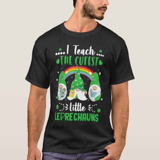 I Teach The Cutest Little Leprechauns St Patricks  T-shirt (Voorkant)
