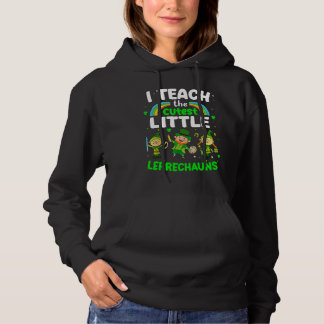I Teach The Cutest Little Leprechauns T  School Cu Hoodie