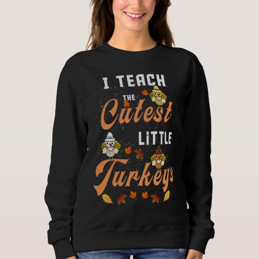 I Teach The Cutest Little Turkeys funny Thanksgivi Trui (Voorkant)