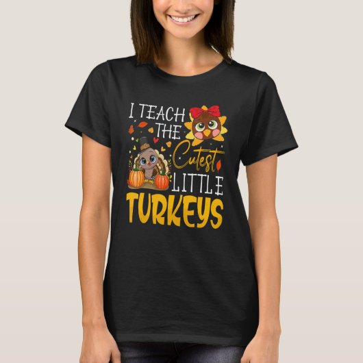 I Teach The Cutest Little Turkeys  School Thankful T-shirt (Voorkant)