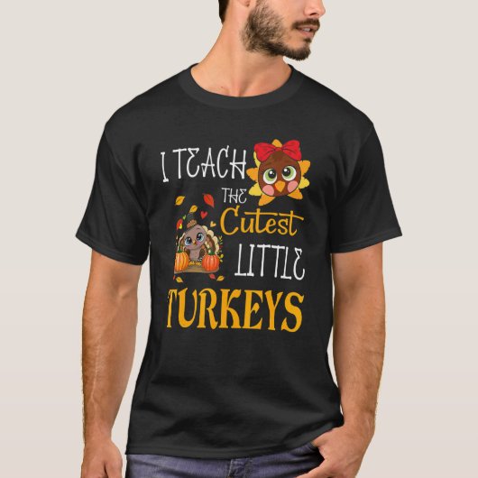 I Teach The Cutest Little Turkeys  School Thankful T-shirt (Voorkant)