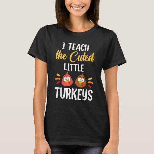 I Teach The Cutest Little Turkeys Thanksgiving Tea T-shirt (Voorkant)