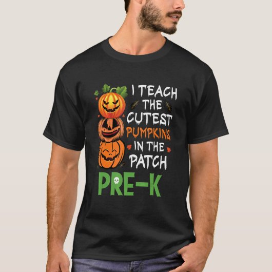 I Teach The Cutest Pumpkins In Patch Pre K Teacher T-shirt (Voorkant)