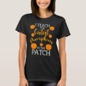 i teach the cutest pumpkins in the patch 2 t-shirt (Voorkant)