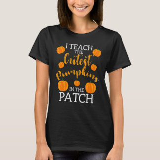 i teach the cutest pumpkins in the patch 2 t-shirt
