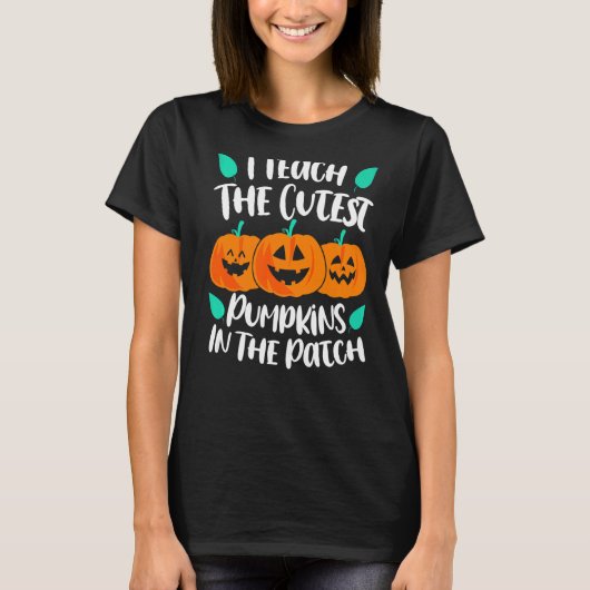 I Teach the Cutest Pumpkins in the Patch Cute T-shirt (Voorkant)