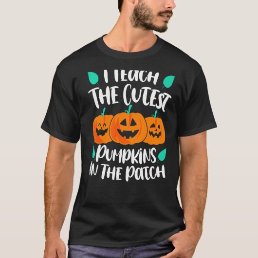 I Teach the Cutest Pumpkins in the Patch Cute T-shirt (Voorkant)