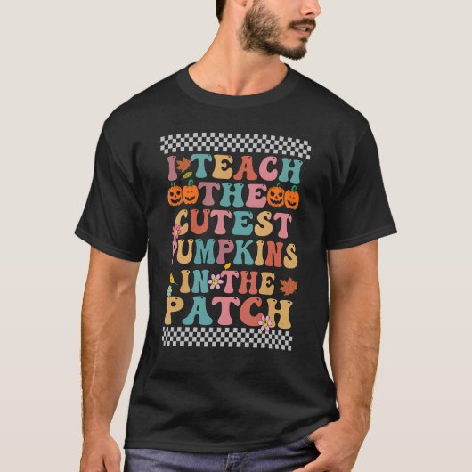I Teach The Cutest Pumpkins In The Patch Groovy Re T-shirt (Voorkant)
