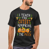 I Teach The Cutest Pumpkins In The Patch Halloween T-shirt (Voorkant)