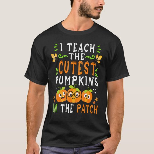I Teach The Cutest Pumpkins In The Patch Halloween T-shirt (Voorkant)