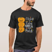 I Teach The Cutest Pumpkins In The Patch Teacher F T-shirt (Voorkant)