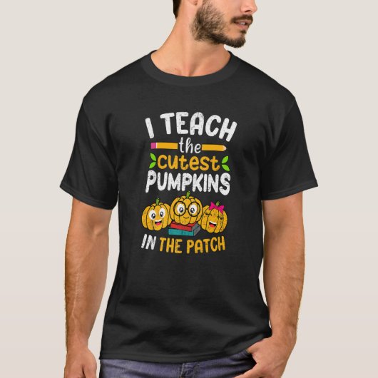 I Teach The Cutest Pumpkins In The Patch Teacher F T-shirt (Voorkant)