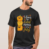 I Teach The Cutest Pumpkins In The Patch Teacher F T-shirt (Voorkant)