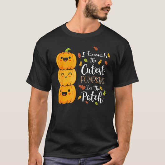 I Teach The Cutest Pumpkins In The Patch Teacher F T-shirt (Voorkant)