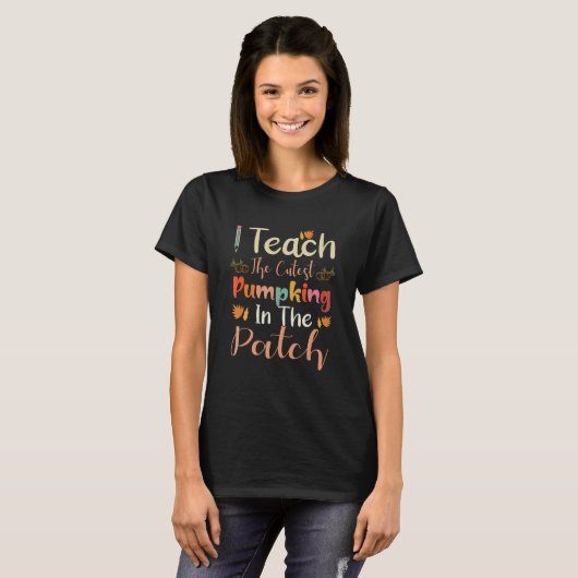 I Teach The Cutest Pumpkins In The Patch Teacher F T-shirt (Voorkant volledig)