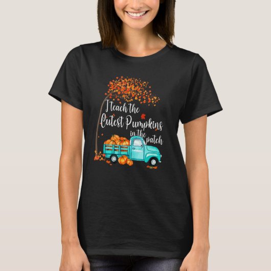 I Teach The Cutest Pumpkins In The Patch Teacher F T-shirt (Voorkant)
