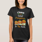 I Teach The Cutest Pumpkins In The Patch Teacher F T-shirt (Voorkant)