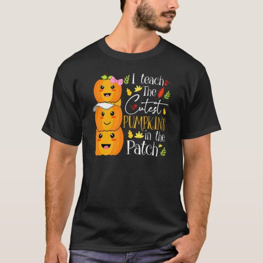 I Teach The Cutest Pumpkins In The Patch Teacher F T-shirt (Voorkant)