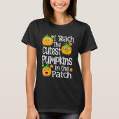 I Teach The Cutest Pumpkins In The Patch Teacher H T-shirt (Voorkant)