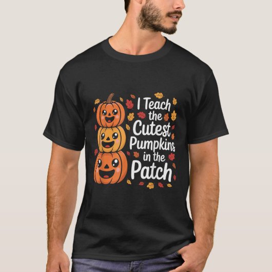I Teach The Cutest Pumpkins In The Patch Teacher H T-shirt (Voorkant)