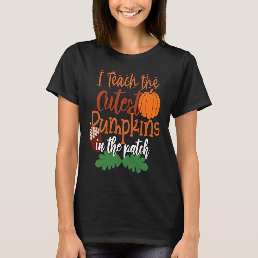 I Teach The Cutest Pumpkins In The Patch Teacher H T-shirt (Voorkant)