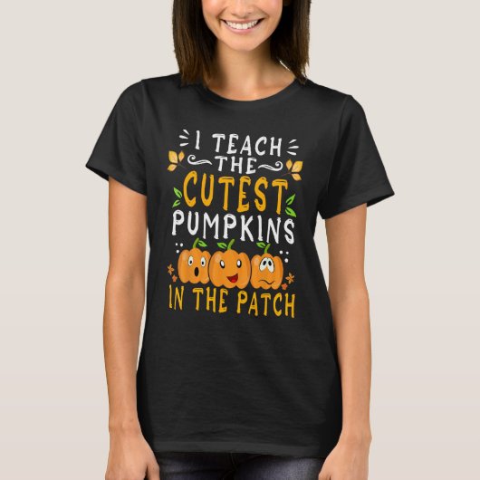 I Teach The Cutest Pumpkins In The Patch Teacher H T-shirt (Voorkant)