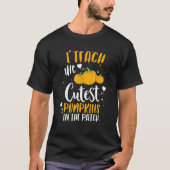 I Teach The Cutest Pumpkins In The Patch Teacher H T-shirt (Voorkant)
