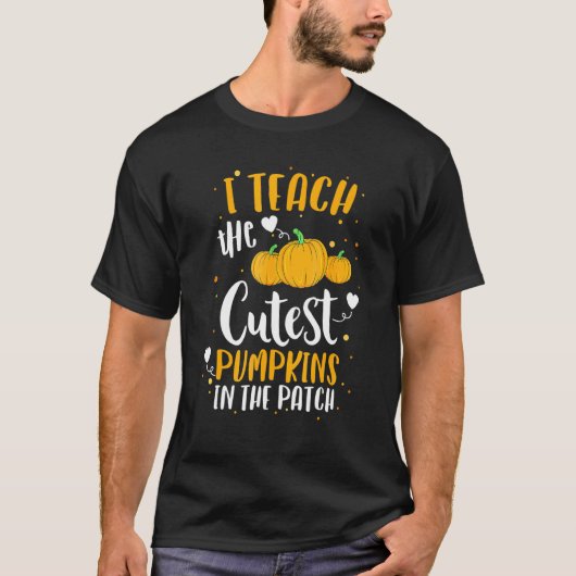 I Teach The Cutest Pumpkins In The Patch Teacher H T-shirt (Voorkant)
