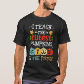 I Teach The Cutest Pumpkins In The Patch Teacher H T-shirt (Voorkant)