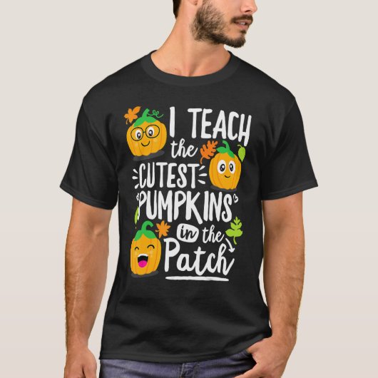 I Teach the Cutest Pumpkins in The Patch Teacher T-shirt (Voorkant)