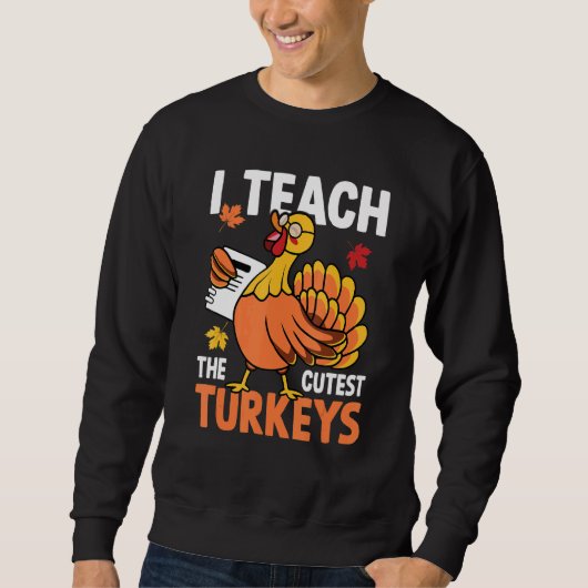 I Teach The Cutest Turkeys Autumn Fall Thanksgivin Trui (Voorkant)