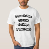 i teach the cutest turkeys in the flock t-shirt (Voorkant)