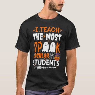 I Teach The Most Spook Tacular Students 1st Grade  T-shirt